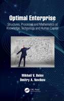 Optimal Enterprise: Structures, Processes and Mathematics of Knowledge, Technology and Human Capital 0367702630 Book Cover