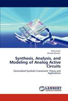 Synthesis, Analysis, and Modeling of Analog Active Circuits: Generalized Symbolic Framework: Theory and Applications 3848407787 Book Cover