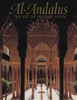 Al-Andalus: The Art of Islamic Spain 0870996363 Book Cover
