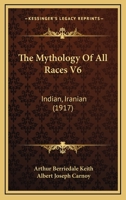 The Mythology Of All Races V6: Indian, Iranian 1104771489 Book Cover