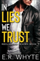 In Lies We Trust: A Dark New Adult Romance B0917P4XJR Book Cover