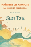 Maîtriser les Conflits Familiaux et Personnels: Les Secrets de Sun Tzu (French Edition) B0FH4BXV9S Book Cover