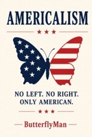 Americalism: No Left. No Right. Only American. B0HHMNRL9J Book Cover