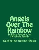 Angels Over The Rainbow 1502311887 Book Cover