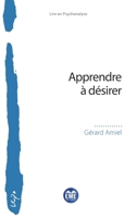 Apprendre à désirer (Lire En Psychanalyse) (French Edition) 2806637449 Book Cover