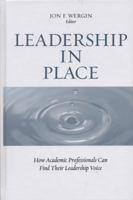 Leadership in Place: How Academic Professionals Can Find Their Leadership Voice (JB - Anker Series) 1933371188 Book Cover