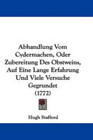 Abhandlung Vom Cydermachen, Oder Zubereitung Des Obstweins, Auf Eine Lange Erfahrung Und Viele Versuche Gegrundet 1104670828 Book Cover