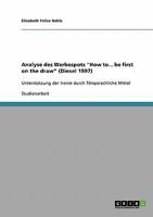 Analyse des Werbespots How to... be first on the draw (Diesel 1997): Unterst�tzung der Ironie durch filmpsrachliche Mittel 3638935256 Book Cover