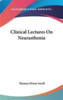 Clinical Lectures on Neurasthenia 1021985635 Book Cover