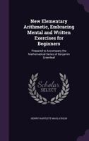 New Elementary Arithmetic, Embracing Mental and Written Exercises, for Beginners 0353987395 Book Cover