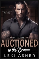 Auctioned to the Bratva: Bratva Mafia Age Gap Romance B0CVLDBR4G Book Cover