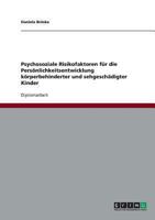 Psychosoziale Risikofaktoren für die Persönlichkeitsentwicklung körperbehinderter und sehgeschädigter Kinder 3638698564 Book Cover