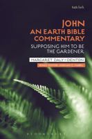 John: An Earth Bible Commentary: Supposing Him to Be the Gardener 0567686450 Book Cover