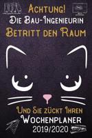 Achtung! Die Bau-Ingenieurin betritt den Raum und Sie z�ckt Ihren Wochenplaner 2019 - 2020: DIN A5 Kalender / Terminplaner / Wochenplaner 2019 - 2020 18 Monate: Juli 2019 bis Dezember 2020 mit Jahres� 1083056956 Book Cover