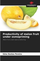 Productivity of melon fruit under osmopriming 6208169143 Book Cover
