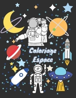 Coloriage Espace: Livre de Coloriage Enfant 3-9 ans | Astronaute, Fusées, Planètes, Soucoupe Volante, SIMPLE ET FACILE CAHIER Coloriage de l'Espace pour les enfants B08ZW2GFKY Book Cover