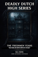 DEADLY DUTCH HIGH SERIES: The Freshmen Years B0DNN1S1GN Book Cover