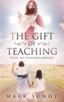The Gift of Teaching: Open My Understanding 1730882099 Book Cover