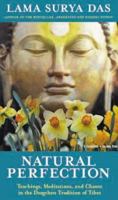 Natural Perfection: Teachings, Meditations and Chants in the Dzogchen Tradition of Tibet 1564556808 Book Cover