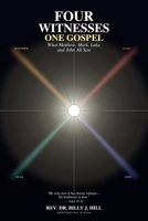FOUR WITNESSES: ONE GOSPEL: What Matthew, Mark, Luke, and John All Saw — The Testimony of All Four Gospels B0HJ6RGH38 Book Cover