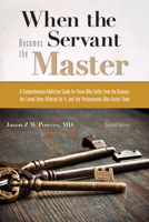 When the Servant Becomes the Master: A Comprehensive Addiction Guide 194209454X Book Cover