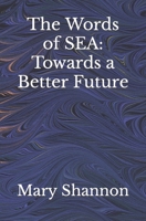 The Words of SEA: Towards a Better Future B09T63D85V Book Cover