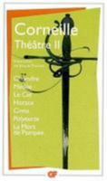 Théâtre II: Clitandre - Médée - Le Cid - Horace - Cinna - Polyeucte - La Mort de Pompée (GF) 2080712829 Book Cover