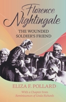 Florence Nightingale - The Wounded Soldier's Friend: With a Chapter from 'Reminiscences of Linda Richards' by Linda Richards 1473312043 Book Cover