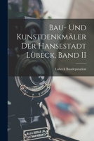 Bau- Und Kunstdenkmaler Der Hansestadt Lubeck, Band II - Primary Source Edition 114525408X Book Cover