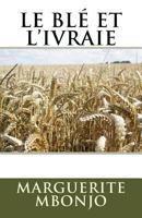 Le bl� et l'ivraie 1535089261 Book Cover