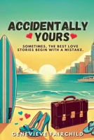 Accidentally Yours B0DVC1D63D Book Cover
