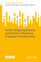 Arctic Shipping Routes and China's Maritime Transport Productivity (SpringerBriefs in Economics) 9819241782 Book Cover