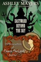 Eastward Beyond the Sky : The Glorious Victories of Eleanor MacLeod Book Four 1943918228 Book Cover