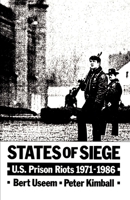 States of Siege: U.S. Prison Riots, 1971-1986 0195072715 Book Cover