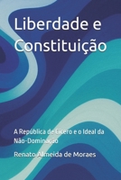 Liberdade e Constituição: A República de Cícero e o Ideal da Não-Dominação (Portuguese Edition) B0F6LWQH35 Book Cover