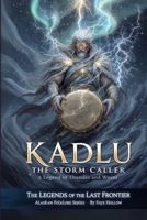 Kadlu the Storm Caller: A Legend of Thunder and Waves (Legends of the Last Frontier) B0FS1KKFBV Book Cover