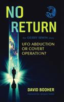 NO RETURN: The Gerry Irwin Story, UFO Abduction or Covert Operation? 193839884X Book Cover