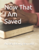Now That I Am Saved B0BJ4FW9P9 Book Cover