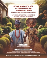 FORE AND FOLA'S ADVENTURE IN YORUBA LAND: FORE AND FOLA'S JOURNEY IN YORUBA LAND: A FUN YORUBA-ENGLISH CULTURAL ADVENTURE STORY FOR KIDS B0GTWCTLMF Book Cover