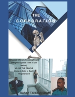 C.O.R.P.O.R.A.T.I.O.N. ( Crooked Officials Robbing People Of Rights Against Truth In Our Nation) VS. WE THE PEOPLE: Autonomous Warrior's Mentality Your Paramount Manual for Greatness and Success B08VYFJSFD Book Cover