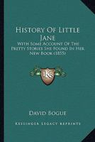 History of Little Jane: With Some Account of the Pretty Stories She Found in Her New Book 1165470063 Book Cover