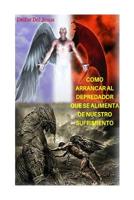 Como arrancar al depredador que se alimenta de nuestro sufrimiento 1534731687 Book Cover