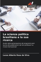 La scienza politica brasiliana e la sua ricerca: Analisi della partecipazione dei programmi post-laurea alle pubblicazioni dei loro professori su riviste internazionali (Italian Edition) 6206829960 Book Cover