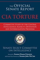 The Official Senate Report on CIA Torture: Committee Study of the Central Intelligence Agency?s Detention and Interrogation Program 1510734651 Book Cover
