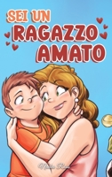 Sei un Ragazzo Amato: Una raccolta di Storie motivazionali sulla famiglia, l’amicizia, l’autostima e l’amore (Libri Motivazionali per Bambini) (Italian Edition) B0CTTJXN71 Book Cover