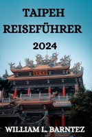 TAIPEH REISEFÜHRER 2024 (German Edition) B0CSP2LJR2 Book Cover