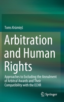 Arbitration and Human Rights: Approaches to Excluding the Annulment of Arbitral Awards and Their Compatibility with the ECHR 303054236X Book Cover