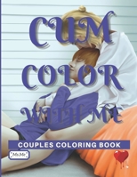 Cum Color With Me: Couples Coloring Book B08GVD7GWZ Book Cover