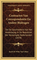 Contracten Van Correspondentie En Andere Bijdragen Tot De Geschiedenis Van Het Ambtsbejag in De Republiek Der Vereenigde Nederlanden (Dutch Edition) 1022688871 Book Cover