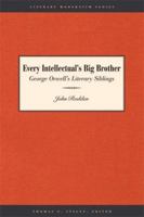 Every Intellectual's Big Brother: George Orwell's Literary Siblings 029272618X Book Cover